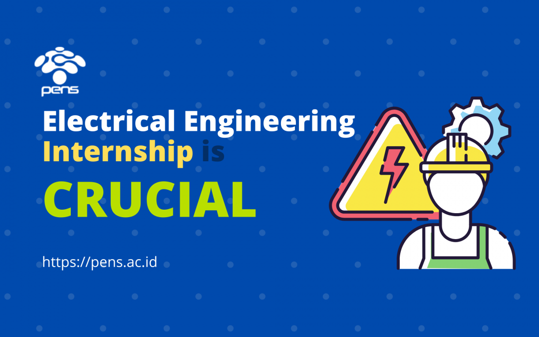 Leia Utjeloviti Sjeverozapad  Here's Why Electrical Engineering Internship is Crucial | Politeknik  Elektronika Negeri Surabaya