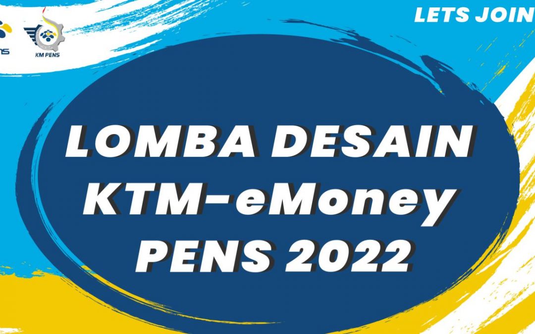 Info Lomba Desain KTM E-Money PENS 2022